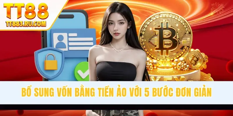 Bổ sung vốn bằng tiền ảo với 5 bước đơn giản