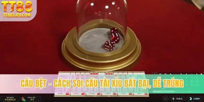 Cầu bệt - Cách soi cầu tài xỉu bất bại, dễ trúng