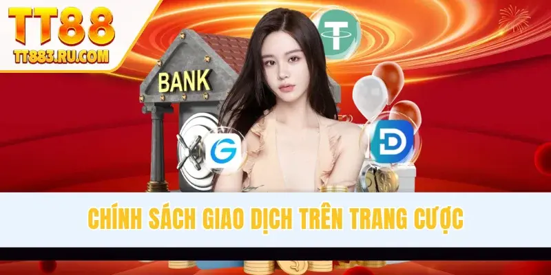 Chính sách giao dịch trên trang cược