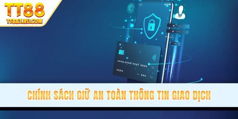 Chính sách giữ an toàn thông tin giao dịch