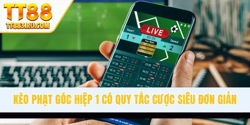 Kèo phạt góc hiệp 1 có quy tắc cược siêu đơn giản