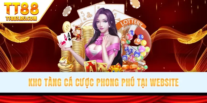 Kho tàng cá cược phong phú tại website