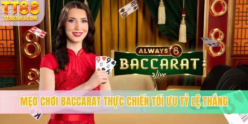 Mẹo Chơi Baccarat Thực Chiến Tối Ưu Tỷ Lệ Thắng Mới Nhất