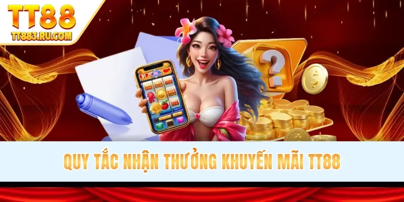 Quy tắc nhận thưởng khuyến mãi TT88