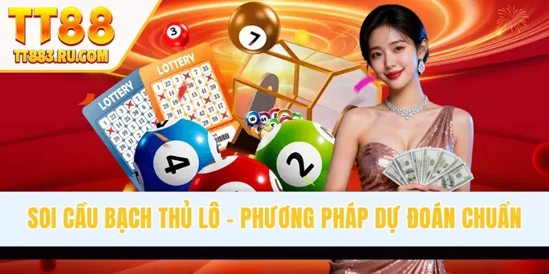 Soi Cầu Bạch Thủ Lô - Phương Pháp Dự Đoán Chuẩn Đến 99,9%