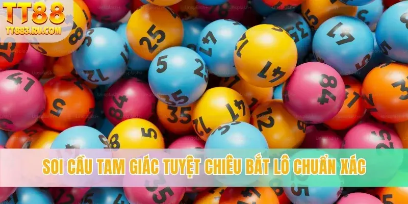 Soi Cầu Tam Giác Tuyệt Chiêu Bắt Lô Chuẩn Xác Từ Cao Thủ