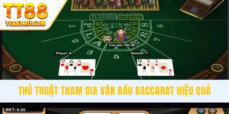 Thủ thuật tham gia ván đấu Baccarat hiệu quả
